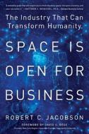 Space Is Open For Business di ROBERT CON JACOBSON edito da Lightning Source Uk Ltd