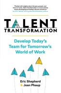 Talent Transformation: Develop Today's T di ERIC SHEPHERD edito da Lightning Source Uk Ltd