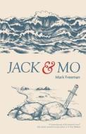 Jack and Mo: Two young men. Two journeys. Two shipwrecks. di Mark Freeman edito da LIGHTNING SOURCE INC