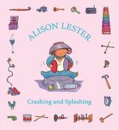 Crashing And Splashing di Alison Lester edito da Allen & Unwin