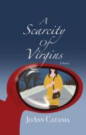 A Scarcity Of Virgins di Joann Catania edito da Iguana Books