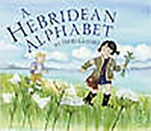 A Hebridean Alphabet di Debi Gliori edito da Birlinn General