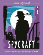 Spycraft: How to Be the Best Secret Agent Ever di Martin Oliver edito da MICHAEL OMARA BOOKS
