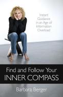 Find and Follow Your Inner Compass di Barbara Berger edito da John Hunt Publishing
