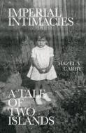 Imperial Intimacies: A Tale of Two Islands di Hazel V. Carby edito da VERSO