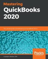 Mastering QuickBooks 2020 di CPA Crystalynn Shelton edito da Packt Publishing