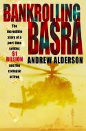Bankrolling Basra di Andrew Alderson edito da LITTLE BROWN BOOK GROUP