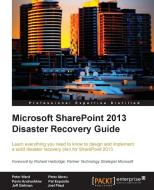 Microsoft Sharepoint 2013 Disaster Recovery di Peter Ward edito da PACKT PUB
