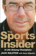 The Sports Insider: A Life Among Champions di Steve Kilgallon, Jack Ralston edito da Allen & Unwin Academic