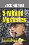 5-Minute Mysteries: The 11 Entertaining Whodunits Challenge You to Figure Out What Happened Prior to Reading the Solutions. Special Bonus: di Jack Pachuta edito da Management Strategies, Incorporated