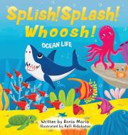 Splish! Splash! Whoosh! di Sonia Maria edito da Road Reef Press