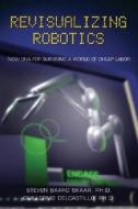 Revisualizing Robotics edito da Scion Publishing Ltd