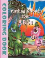 Turtling Through Your A B CS di Sean Martin Wright edito da Lionheart Group Publishing