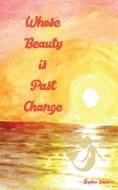 Whose Beauty is Past Change di Stephen Evans edito da BOOKBABY