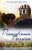 Pennsylvania Passion di Debbie White edito da Debbie White