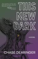 This New Dark di Chase Dearinger edito da LIGHTNING SOURCE INC