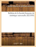 Bulletin De La Societe Francaise De Statistique Universelle (Ed.1830) di SANS AUTEUR edito da Hachette Livre - BNF