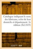 Catalogue indiquant le nom des fabricans, celui de leur domicile et département. 2e édition di Collectif edito da HACHETTE LIVRE