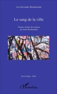 Le sang de la ville di Ara Alexandre Shishmanian edito da Editions L'Harmattan