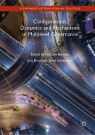 Configurations, Dynamics and Mechanisms of Multilevel Governance edito da Springer-Verlag GmbH