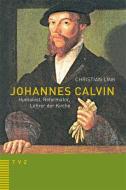 Johannes Calvin ? Humanist, Reformator, Lehrer der Kirche di Christian Link edito da Theologischer Verlag Ag