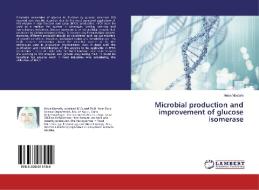 Microbial production and improvement of glucose isomerase di Heba Mostafa edito da LAP Lambert Academic Publishing