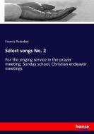 Select songs No. 2 di Francis Peloubet edito da hansebooks