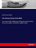The Literary Study of the Bible di Richard Green Moulton edito da hansebooks