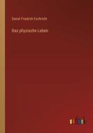 Das physische Leben di Daniel Friedrich Eschricht edito da Outlook Verlag