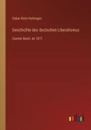 Geschichte des deutschen Liberalismus di Oskar Klein-Hattingen edito da Outlook Verlag