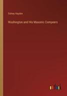 Washington and His Masonic Compeers di Sidney Hayden edito da Outlook Verlag