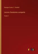 Lecons d'anatomie comparée di Georges Cuvier, C. Duméril edito da Outlook Verlag