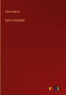 Eyre's Acquittal di Helen Mathers edito da Outlook Verlag