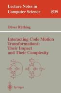 Interacting Code Motion Transformations: Their Impact and Their Complexity di Oliver Rüthing edito da Springer Berlin Heidelberg