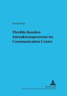 Flexible Kundeninteraktionsprozesse im Communication Center di Michael Zapf edito da Lang, Peter GmbH
