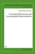 Conceptual Metonymy and Lexicographic Representation di Sylwia Wojciechowska edito da Lang, Peter GmbH