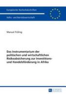 Das Instrumentarium der politischen und wirtschaftlichen Risikoabsicherung zur Investitions- und Handelsförderung in Afr di Manuel Fröling edito da Lang, Peter GmbH