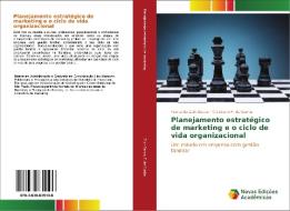 Planejamento estratégico de marketing e o ciclo de vida organizacional di Fernanda Zuin Secco, Christiano F. da Cunha edito da Novas Edições Acadêmicas