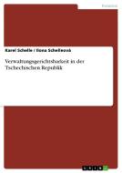 Verwaltungsgerichtsbarkeit in der Tschechischen Republik di Karel Schelle, Ilona Schelleová edito da GRIN Publishing