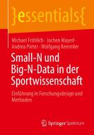 Small-N und Big-N-Data in der Sportwissenschaft di Michael Fröhlich, Jochen Mayerl, Andrea Pieter, Wolfgang Kemmler edito da Springer-Verlag GmbH