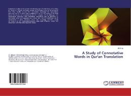 A Study of Connotative Words in Qur'an Translation di Ali Alhaj edito da LAP Lambert Academic Publishing