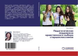 Pedagogicheskaya podderzhka nravstvennogo vybora starsheklassnikov di Irina Derecha edito da LAP Lambert Academic Publishing