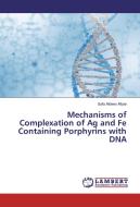 Mechanisms of Complexation of Ag and Fe Containing Porphyrins with DNA di Safa Aldeen Altaie edito da LAP Lambert Academic Publishing