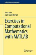 Exercises in Computational Mathematics with MATLAB di Tom Lyche, Jean-Louis Merrien edito da Springer Berlin Heidelberg