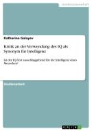 Kritik an der Verwendung des IQ als Synonym für Intelligenz di Katharina Galayev edito da GRIN Verlag
