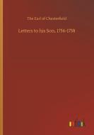 Letters to his Son, 1756-1758 di The Earl of Chesterfield edito da Outlook Verlag