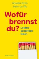 Wofür brennst Du? di Anselm Grün, Hsin-Ju Wu edito da Vier Tuerme GmbH