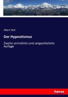 Der Hypnotismus di Albert Moll edito da hansebooks