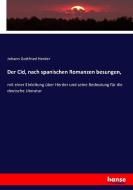 Der Cid, nach spanischen Romanzen besungen, di Johann Gottfried Herder edito da hansebooks