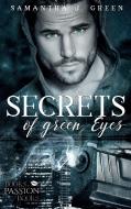 Secrets of Green Eyes di Samantha J. Green edito da Books on Demand